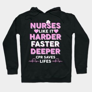 Nurses Like It Harder Faster Deeper CPR Saves Lives Hoodie